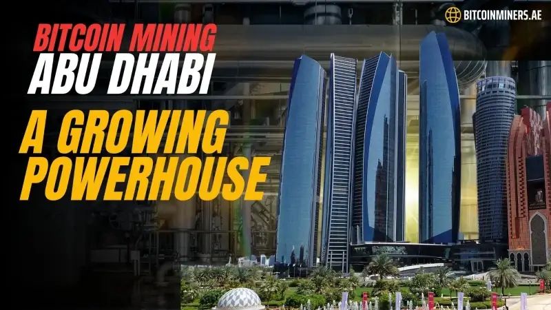 Bitcoin Mining Abu Dhabi A Growing Powerhouse