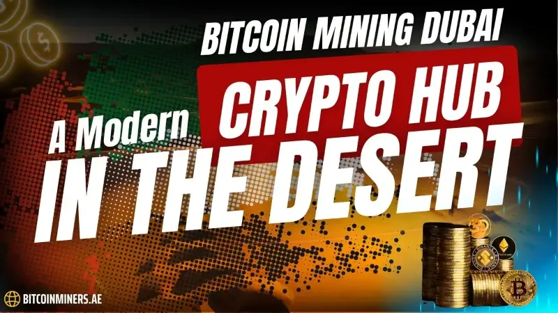 Bitcoin Mining Dubai A Modern Crypto Hub in the Desert