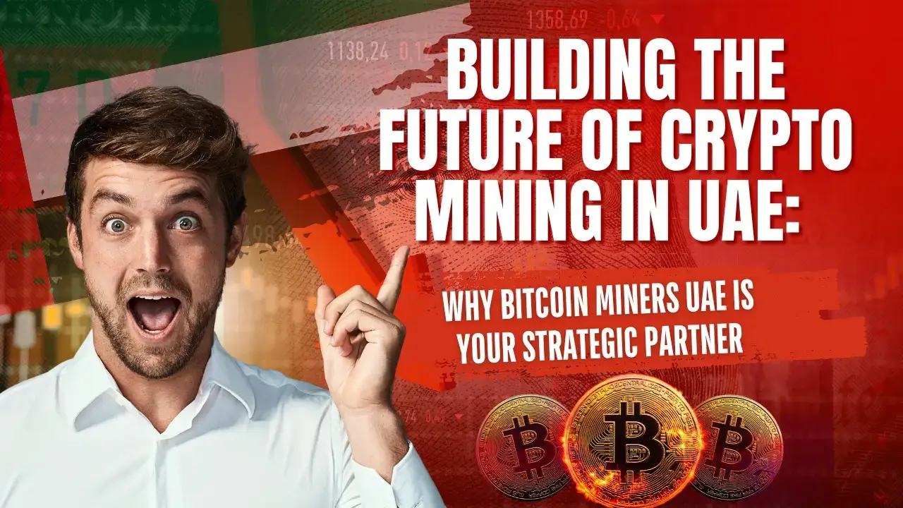 Building the Future of Crypto Mining in UAE: Why Bitcoin Miners UAE is Your Strategic Partner